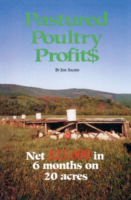 Pastured Poultry Profits by Salatin, Joel