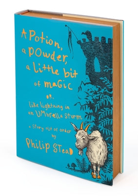 A Potion, a Powder, a Little Bit of Magic: Or, Like Lightning in an Umbrella Storm by Stead, Philip C.