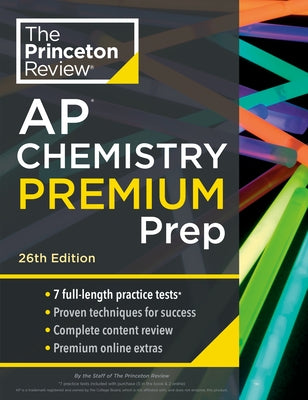 Princeton Review AP Chemistry Premium Prep, 26th Edition: 7 Practice Tests + Complete Content Review + Strategies & Techniques by The Princeton Review