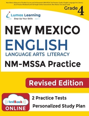 New Mexico Measures of Student Success and Achievement (NM-MSSA) Test Practice: Grade 4 English Language Arts Literacy (ELA) Practice Workbook and Ful by Learning, Lumos