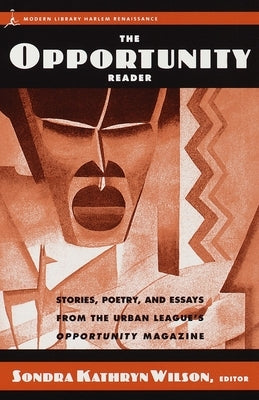 The Opportunity Reader: Stories, Poetry, and Essays from the Urban League's Opportunity Magazine by Wilson, Sondra Kathryn