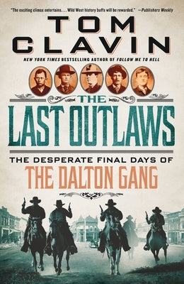 The Last Outlaws: The Desperate Final Days of the Dalton Gang by Clavin, Tom