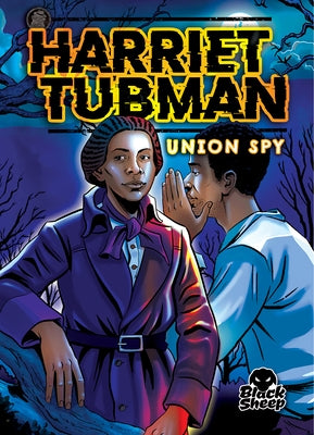 Harriet Tubman: Union Spy by Leaf, Christina