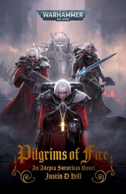 Pilgrims of Fire by Hill, Justin D.