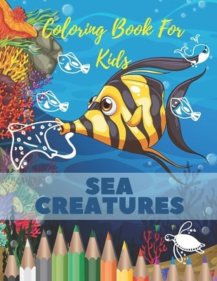 Sea Creatures Coloring Book For Kids: Sea Creatures Coloring Book For Kids: Ocean Animals Life Under The Sea For Toddlers And Older Kids by Emata, Havas