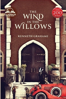 The Wind in the Willows (Classics Made Easy): Unabridged, with Comprehensive Glossary, Biographical Article, and Historical Context by Grahame, Kenneth