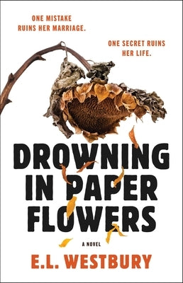 Drowning in Paper Flowers by Westbury, E. L.