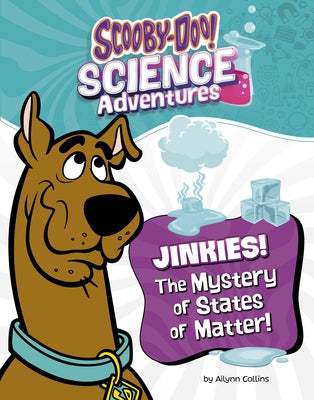 Jinkies! the Mystery of States of Matter: A Scooby-Doo! Science Adventure by Collins, Ailynn