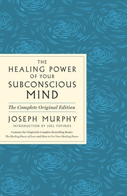 The Healing Power of Your Subconscious Mind: A Powerful Guide to Heal Your Life by Murphy, Joseph