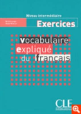 Vocabulaire Explique Du Francais Workbook (Intermediate/Advanced) by Mimran