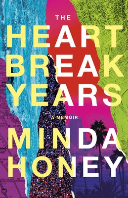 The Heartbreak Years: A Memoir by Honey, Minda