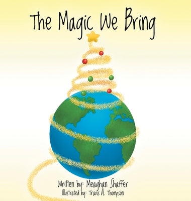 The Magic We Bring by Shaffer, Meaghan