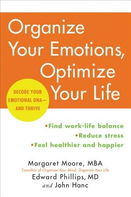 Organize Your Emotions, Optimize Your Life: Decode Your Emotional Dna-And Thrive by Moore, Margaret