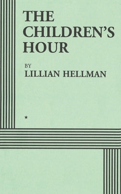 The Children's Hour (Acting Edition) by Hellman, Lillian