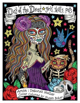 Day of the Dead Girls: Day of the Dead Girls, Skulls, Pets By Artist Deborah Muller by Muller, Deborah