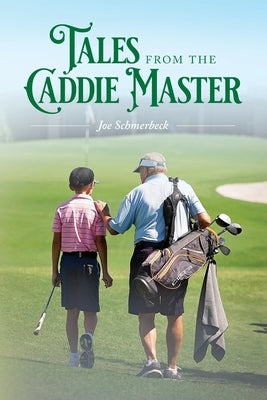 Tales from the Caddie Master: #2 by Schmerbeck, Joe