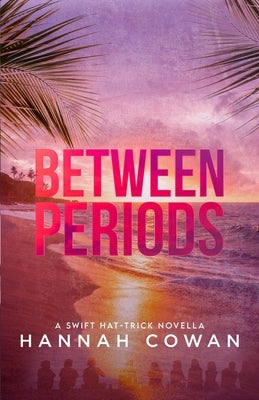 Between Periods by Cowan, Hannah