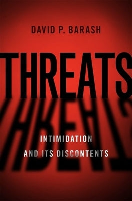 Threats: Intimidation and Its Discontents by Barash, David P.