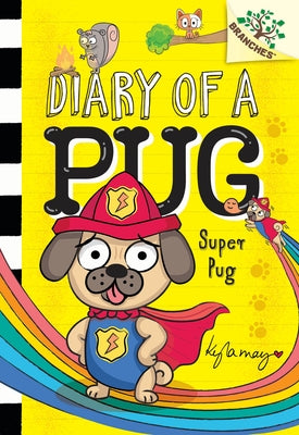 Super Pug: A Branches Book (Diary of a Pug #13) by May, Kyla