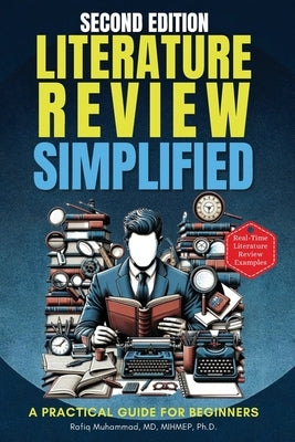 Literature Review Simplified: A Practical Guide for Beginners Second Edition by Muhammad, Rafiq