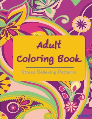 Adult Coloring Book: Coloring Books For Adults: Stress Relieving Patterns by Suwannawat, Tanakorn