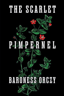 The Scarlet Pimpernel by Orczy, Baroness