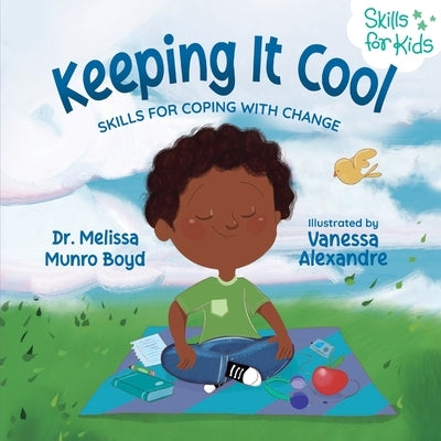 Keeping It Cool: Skills for Coping with Change by Boyd, Melissa
