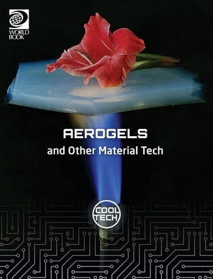 Cool Tech 2: Aerogels and Other Material Tech by Adams, William D.