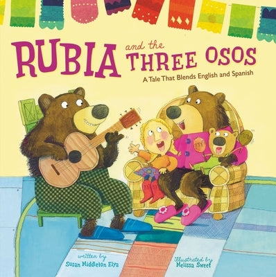 Rubia and the Three Osos: A Tale That Blends English and Spanish by Elya, Susan Middleton