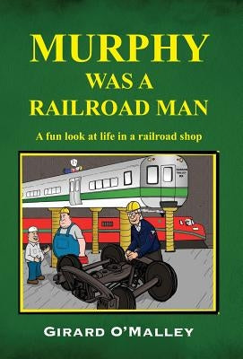 Murphy Was a Railroad Man by O'Malley, Girard