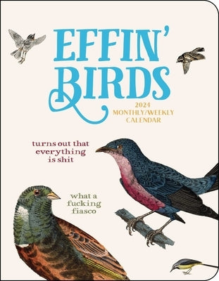 Effin' Birds 12-Month 2024 Monthly/Weekly Planner Calendar by Reynolds, Aaron