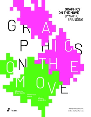 Graphics on the Move - Dynamic Branding by Wang, Shaoqiang