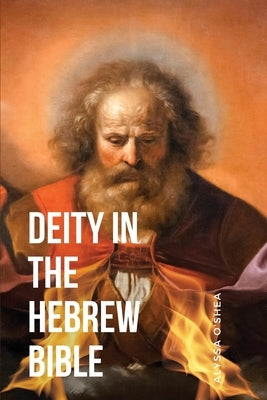 Deity in the Hebrew Bible by O'Shea, Alyssa