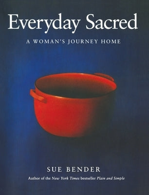 Everyday Sacred by Bender, Sue