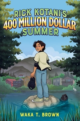 Rick Kotani's 400 Million Dollar Summer by Brown, Waka T.