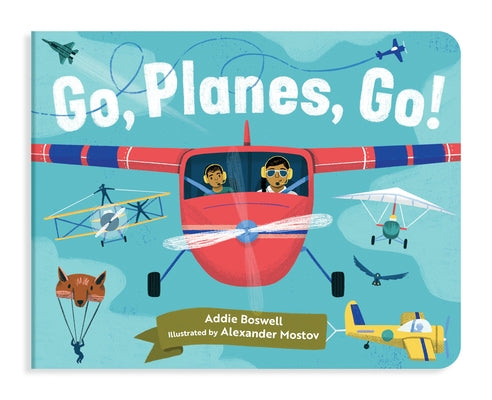 Go, Planes, Go!: A Plane Book for Toddlers 1-3 by Boswell, Addie