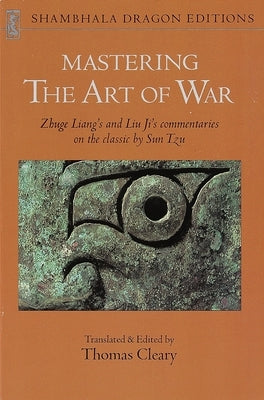 Mastering the Art of War: Commentaries on Sun Tzu's Classic by Ji, Liu