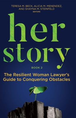 Her Story: The Resilient Woman Lawyer's Guide to Conquering Obstacles, Book 2 by Beck, Teresa M.