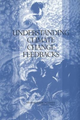 Understanding Climate Change Feedbacks by National Research Council