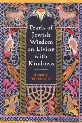 Pearls of Jewish Wisdom on Living with Kindness by Yanklowitz, Shmuly