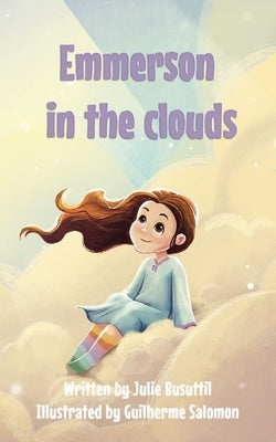 Emmerson in the Clouds: Navigating Grief and Embracing Hope by Busuttil, Julie