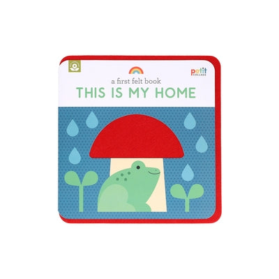 A First Felt Book: This Is My Home by Petit Collage