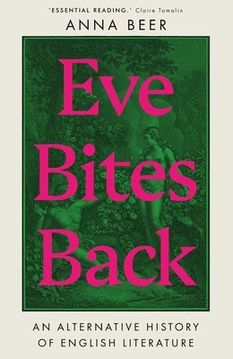 Eve Bites Back: An Alternative History of English Literature by Beer, Anna