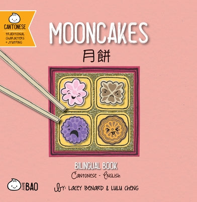 Mooncakes - Cantonese: A Bilingual Book in English and Cantonese with Traditional Characters and Jyutping by Benard, Lacey