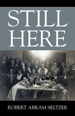 Still Here by Seltzer, Robert Abram