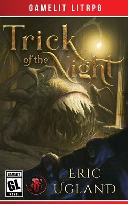 Trick of the Night: A LitRPG/GameLit Adventure by Ugland, Eric