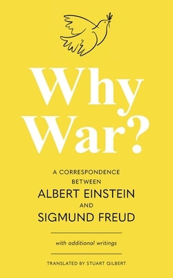 Why War? A Correspondence Between Albert Einstein and Sigmund Freud (Warbler Classics Annotated Edition) by Einstein, Albert