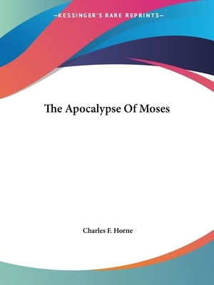 The Apocalypse Of Moses by Horne, Charles F.