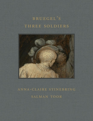 Bruegel's Three Soldiers by Stinebring, Anna-Claire