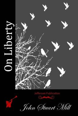 On Liberty by Mill, John Stuart